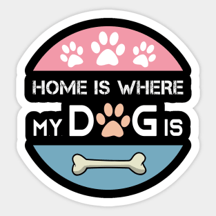 Home is Where My Dog is Sticker